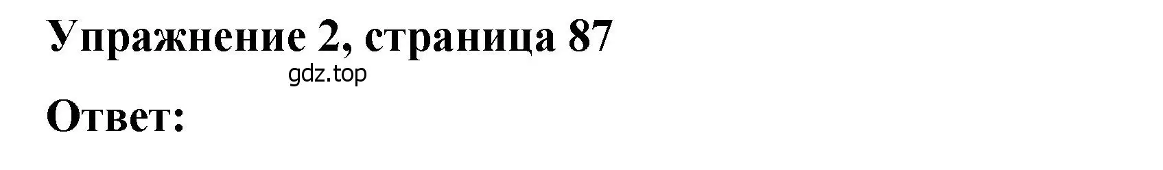 Решение номер 2 (страница 87) гдз по английскому языку 4 класс Кузовлев, Пастухова, грамматический справочник