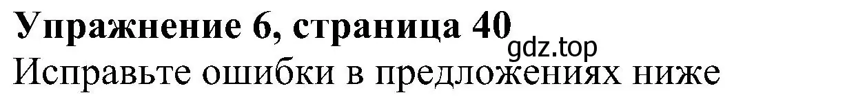 Решение номер 6 (страница 40) гдз по английскому языку 6 класс Ваулина, Дули, рабочая тетрадь