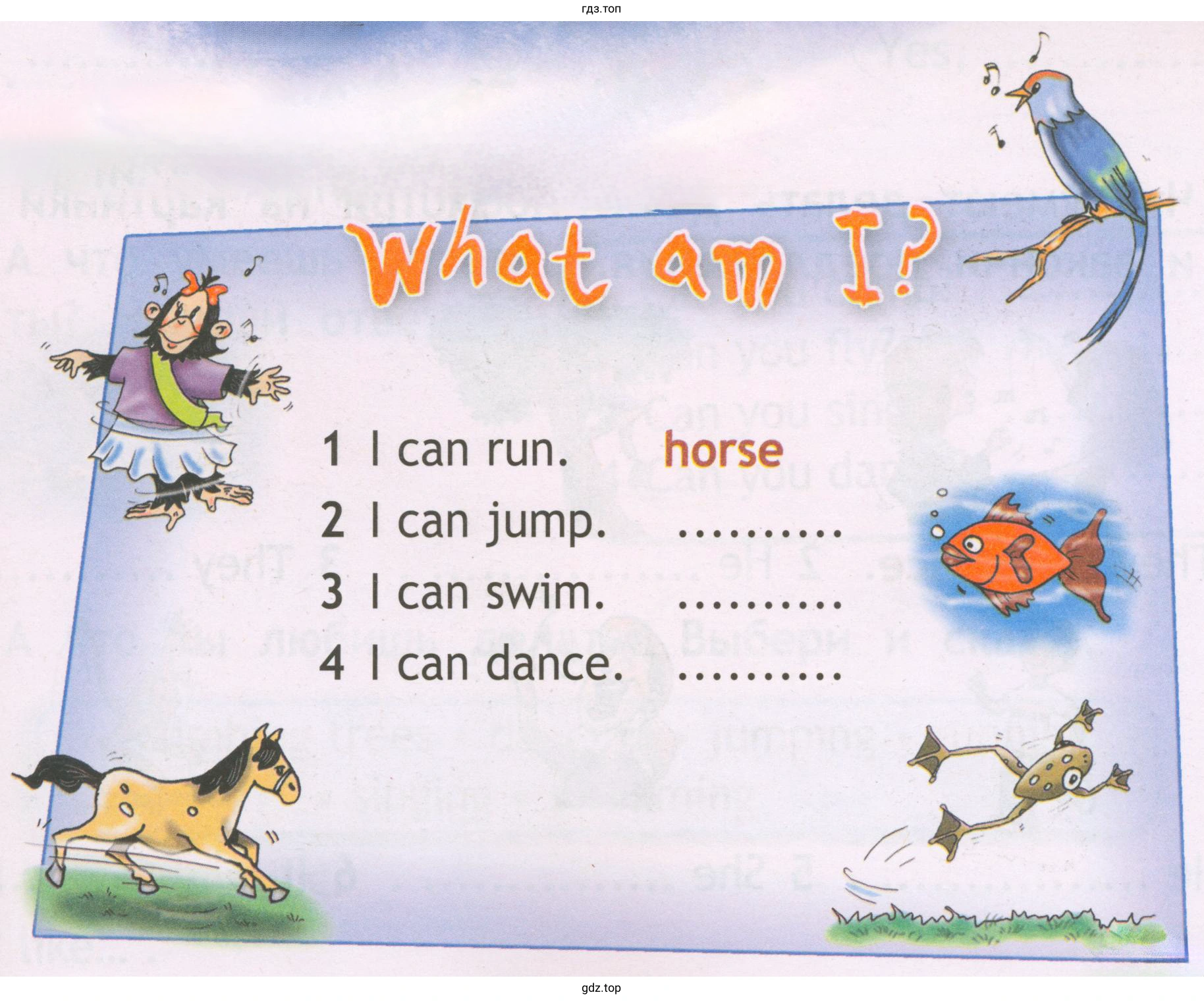 what am i? 1 I can run. horse 2 I can jump. 3 I can swim. 4 I can dance.
