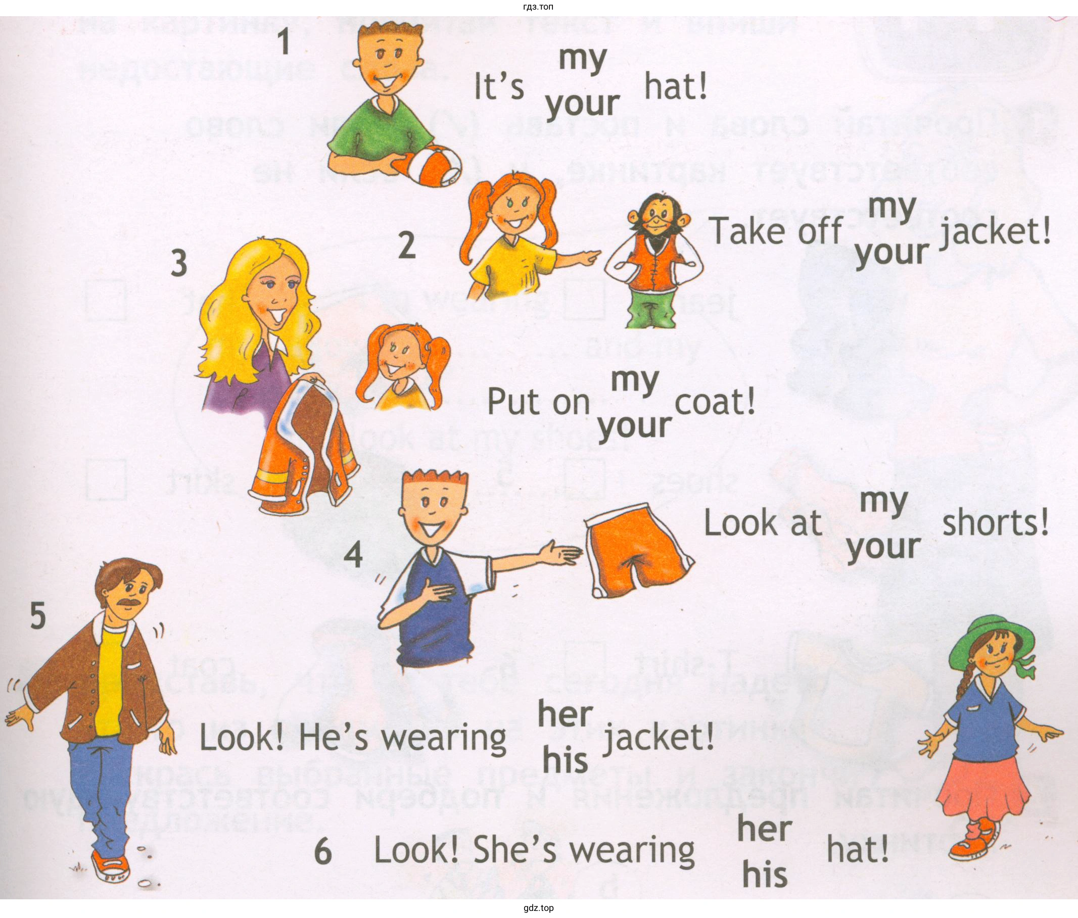 mу hat! your mу Такe 0ff jacket! your mу coat! Put оn your mу Look at shorts! your her jacket! Look! He's wearing his her hat! 6 Look! She's wearing his