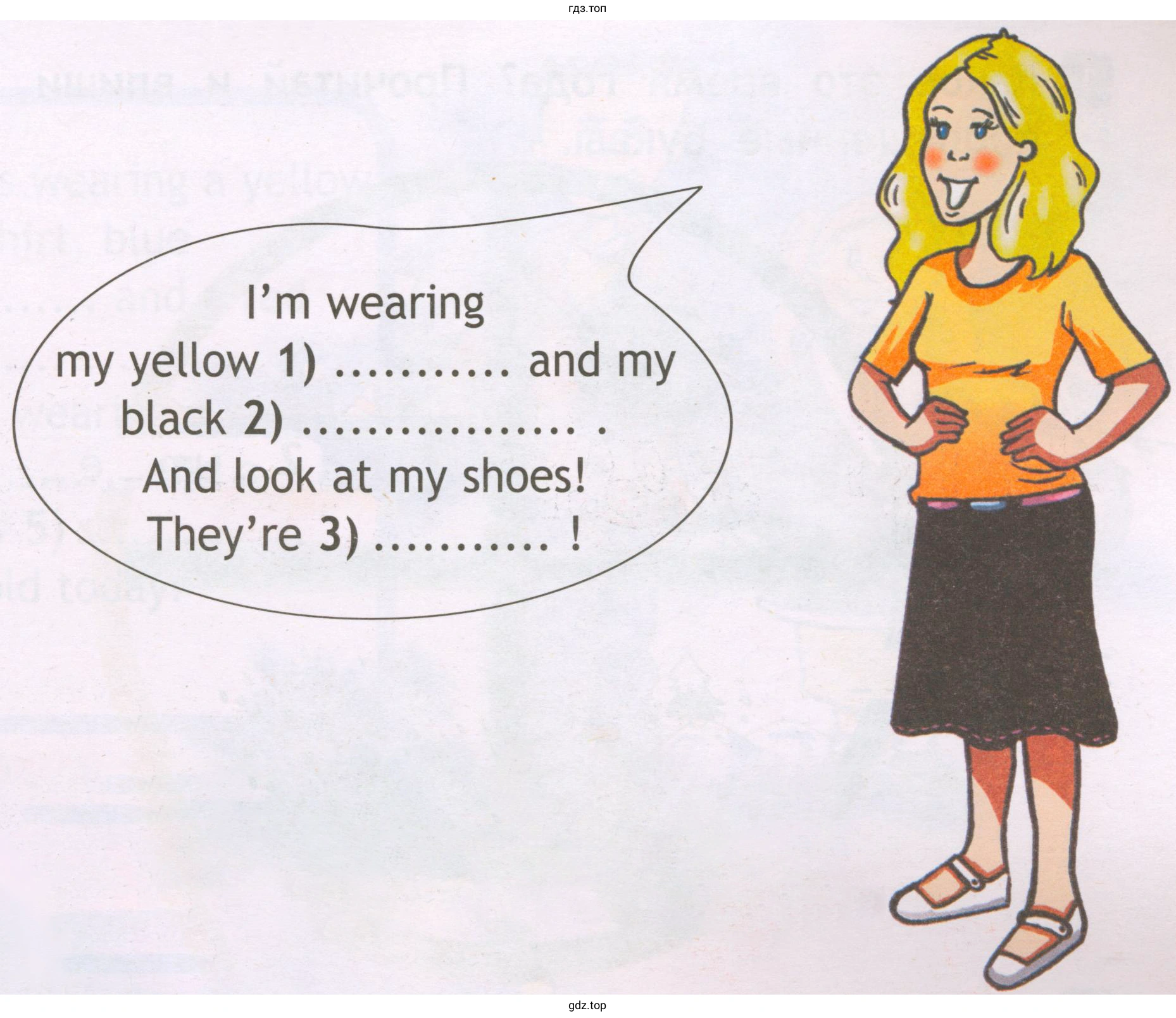 l'm wearing mу yellow 1) and mу black 2) And look at mу shoes! They're 3)