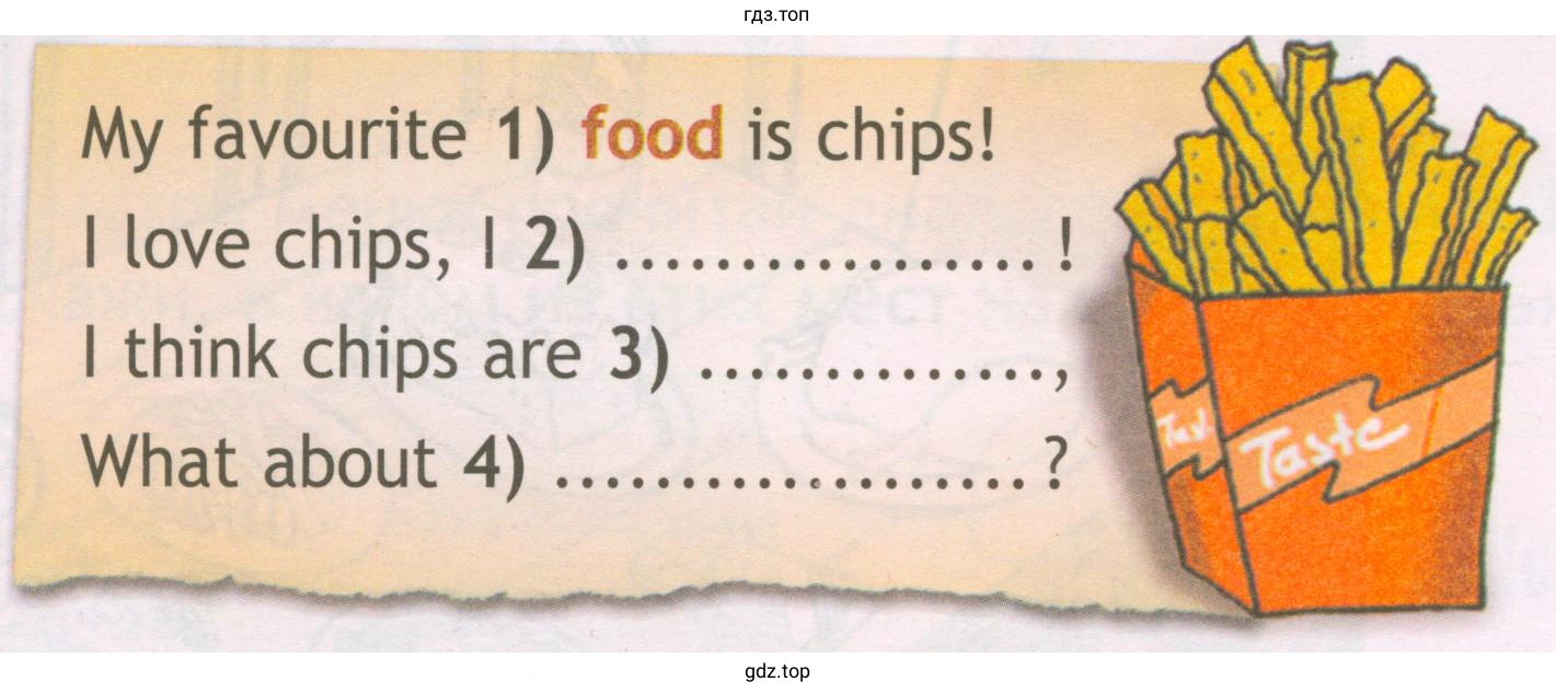 My favourite 1) food is chips! I love chips, 1 2) I think chips are 3) What about 4)