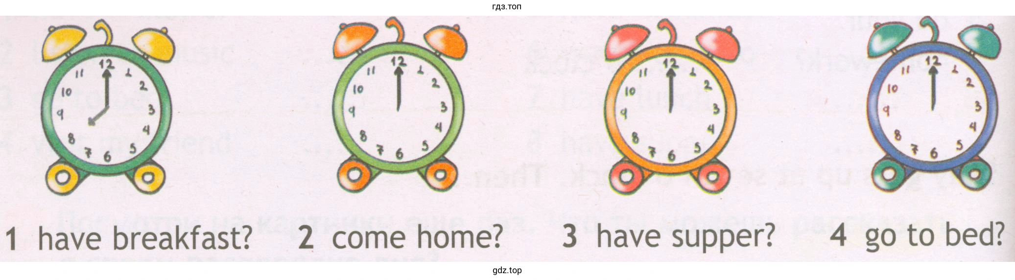 1 have breakfast? 2 come home? 3 have supper? 4 go to bed?