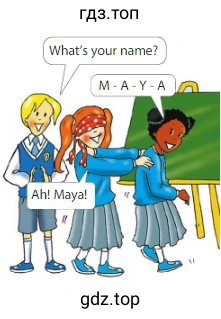 What's your name? M -A-Y-A. Ah! Maya!