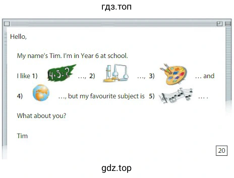 Hello, My name's Tim. I'm in Year 6 at school. I like 1) 2) 3) and but my favourite subject is 5) What about you? Tim