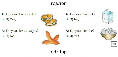 A: Do you like biscuits? B: 1) Yes,... A: Do you like sausages? B: 3) No, A: Do you like milk? B: 2) No, A: Do you like rice? B: 4) Yes,