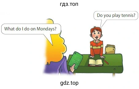 What do I do on Mondays? Do you play tennis?
