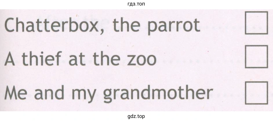 Chatterbox, the parrot A thief at the zoo Me and my grandmother