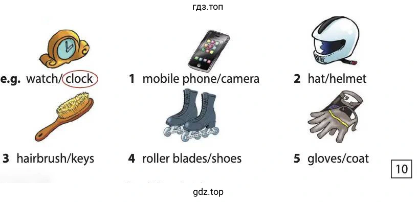 e.g. watch/ clock 1 mobile phone/camera 2 hat/helmet 3 hairbrush/keys 4 roller blades/shoes 5 gloves/coat