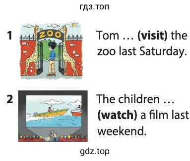 Tom ... (visit) the zoo last Saturday. The children ... (watch) a film last weekend.