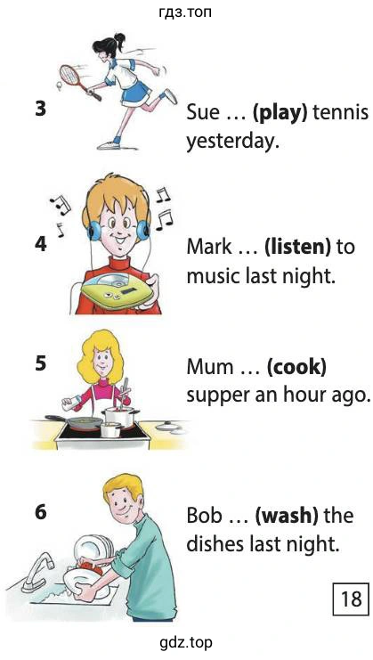 Sue ... (play) tennis yesterday. Mark ... (listen) to music last night. Mum ... (cook) supper an hour ago. Bob ... (wash) the dishes last night.