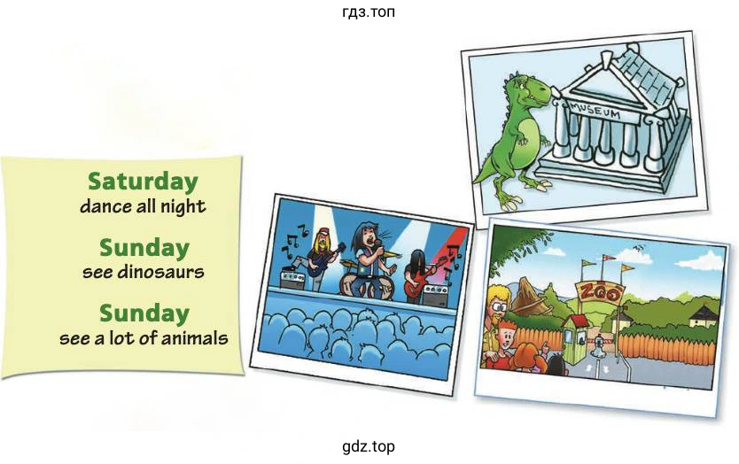 Saturday dance all night Sunday see dinosaurs Sunday see a lot of animals