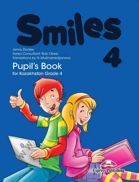 Английский язык (english), 4 класс Учебник (Pupil's book), авторы: Дули Дженни (Dooley Jenny), Оби Боб (Obee Bob), Мухамеджанова Наталья (Mukhamedjanova Natalya), издательство Express Publishing, Алматы, 2019