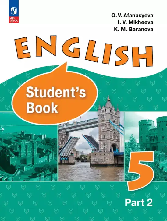 Английский язык (english), 5 класс Учебник (Student's book), авторы: Афанасьева Ольга Васильевна (Afanasyeva Olga), Михеева Ирина Владимировна (Mikheeva Irina), Баранова Ксения Михайловна (Baranova Ksenia), издательство Просвещение, Москва, 2023, зелёного цвета, часть 2