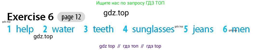Английский язык (english), 5-7 класс Рабочая тетрадь (workbook), авторы: Фалла Тим (Falla Tim), Дэвис Пауль (A Davies Paul), издательство Oxford University Press, Any, 2017, бирюзового цвета, страница 12, номер 6, Решение (Teacher's Guide)