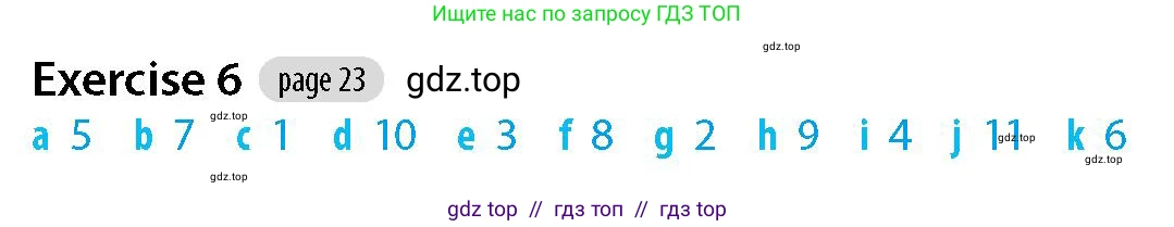 Английский язык (english), 5-7 класс Рабочая тетрадь (workbook), авторы: Фалла Тим (Falla Tim), Дэвис Пауль (A Davies Paul), издательство Oxford University Press, Any, 2017, бирюзового цвета, страница 23, номер 6, Решение (Teacher's Guide)
