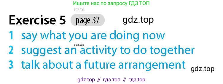 Английский язык (english), 5-7 класс Рабочая тетрадь (workbook), авторы: Фалла Тим (Falla Tim), Дэвис Пауль (A Davies Paul), издательство Oxford University Press, Any, 2017, бирюзового цвета, страница 37, номер 5, Решение (Teacher's Guide)