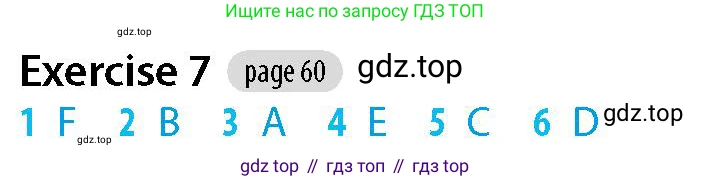 Английский язык (english), 5-7 класс Рабочая тетрадь (workbook), авторы: Фалла Тим (Falla Tim), Дэвис Пауль (A Davies Paul), издательство Oxford University Press, Any, 2017, бирюзового цвета, страница 60, номер 7, Решение (Teacher's Guide)