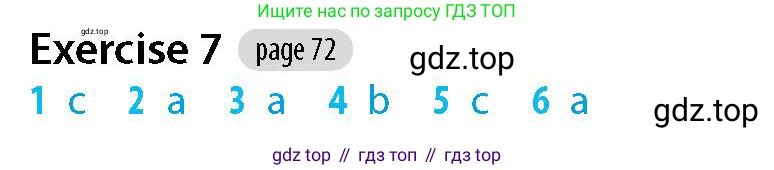 Английский язык (english), 5-7 класс Рабочая тетрадь (workbook), авторы: Фалла Тим (Falla Tim), Дэвис Пауль (A Davies Paul), издательство Oxford University Press, Any, 2017, бирюзового цвета, страница 72, номер 7, Решение (Teacher's Guide)