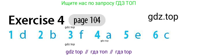 Английский язык (english), 5-7 класс Рабочая тетрадь (workbook), авторы: Фалла Тим (Falla Tim), Дэвис Пауль (A Davies Paul), издательство Oxford University Press, Any, 2017, бирюзового цвета, страница 104, номер 4, Решение (Teacher's Guide)