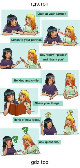 Look at your partner. Listen to your partner. Say ‘sorry’, ‘please’ and ‘thank you’. Be kind and smile. Share your things. Think of new ideas. Ask questions.