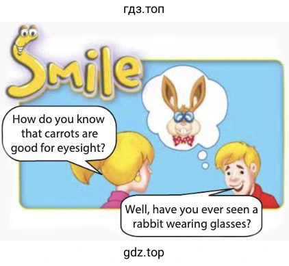 Рисунок. Smile How do you know that carrots are good for eyesight? Well, have you ever seen a rabbit wearing glasses?