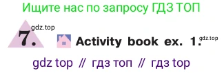 ГДЗ Английский язык (english), 7 класс Учебник (Student's book), авторы: Кузовлев Владимир Петрович (Kuzovlev Vladimir), Лапа Наталья Михайловна, Перегудова Эльвира Шакировна, Костина Ирина Павловна, Дуванова Ольга Викторовна, Кобец Юлия Николаевна, издательство Просвещение, Москва, 2019, страница 71, номер 7, Условие