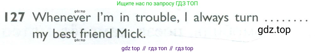 ГДЗ Английский язык (english), 10 класс Рабочая тетрадь (workbook), авторы: Баранова Ксения Михайловна (Baranova Ksenia), Дули Дженни (Dooley Jenny), Копылова Виктория Викторовна (Kopylova Victoria), Мильруд Радислав Петрович (Millrood Radislav), Эванс Вирджиния (Evans Virginia), издательство Просвещение, Москва, 2019, белого цвета, страница 101, номер 127, Условие