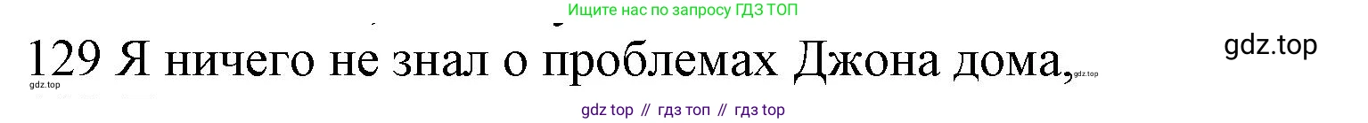 ГДЗ Английский язык (english), 10 класс Рабочая тетрадь (workbook), авторы: Баранова Ксения Михайловна (Baranova Ksenia), Дули Дженни (Dooley Jenny), Копылова Виктория Викторовна (Kopylova Victoria), Мильруд Радислав Петрович (Millrood Radislav), Эванс Вирджиния (Evans Virginia), издательство Просвещение, Москва, 2019, белого цвета, страница 78, номер 129, Решение 1